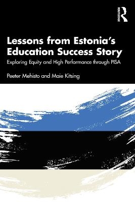 Lessons from Estonia&rsquo;s Education Success Story - Peeter Mehisto, Maie Kitsing