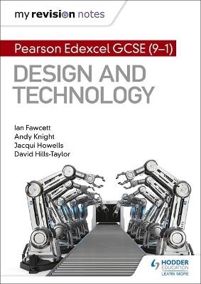 My Revision Notes: Pearson Edexcel GCSE (9-1) Design and Technology - Ian Fawcett, Andy Knight, Jacqui Howells, David Hills-Taylor