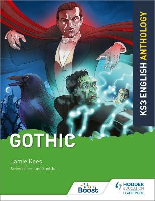 Key Stage 3 English Anthology: Gothic - Jamie Rees, Jane Sheldon