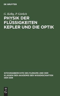 Physik der Fl&uuml;ssigkeiten Kepler und die Optik - G. Kelbg, P. G&ouml;rlich