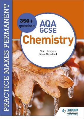Practice makes permanent: 350+ questions for AQA GCSE Chemistry - Owen Mansfield, Sam Holyman