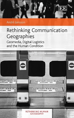 Rethinking Communication Geographies - Andr&eacute; Jansson