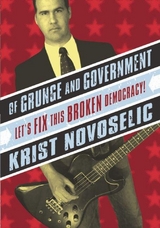 Of Grunge and Government -  Krist Novoselic