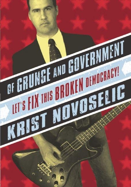 Of Grunge and Government -  Krist Novoselic