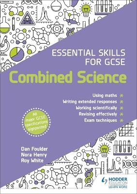 Essential Skills for GCSE Combined Science - Dan Foulder, Nora Henry, Roy White