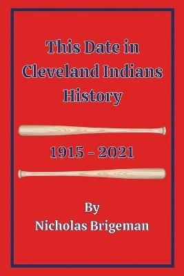 This Date in Cleveland Indians History - Nicholas Brigeman