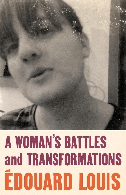 A Woman&rsquo;s Battles and Transformations - &Eacute;douard Louis
