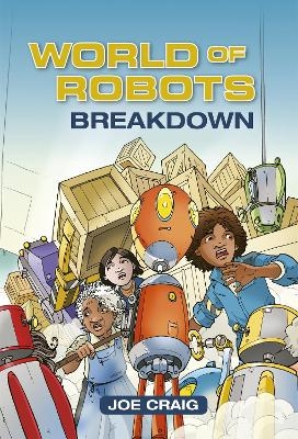 Reading Planet KS2 - World of Robots: Breakdown - Level 3: Venus/Brown band - Joe Craig