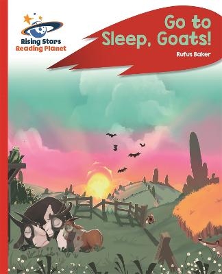 Reading Planet - Go to Sleep, Goats! - Red C: Rocket Phonics - Rufus Baker