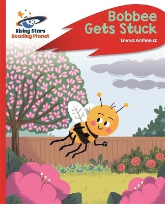 Reading Planet - Bobbee Gets Stuck - Red C: Rocket Phonics - Emma Anthonisz