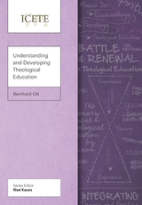 Understanding and Developing Theological Education - Bernhard Ott