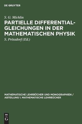 Partielle Differentialgleichungen in der Mathematischen Physik - S. G. Michlin