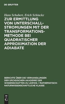 Zur Ermittlung von Unterschallstromungen mit der Transformationsmethode bei quadratischer Approximation der Adiabate - Hans Schubert, Erich Schincke