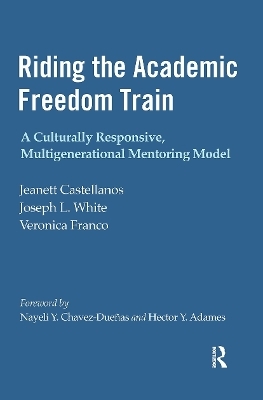 Riding the Academic Freedom Train - Jeanett Castellanos, Joseph L. White, Veronica Franco
