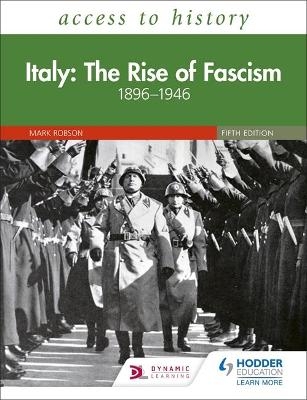 Access to History: Italy: The Rise of Fascism 1896&ndash;1946 Fifth Edition - Mark Robson