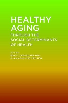 Healthy Aging Through the Social Determinants of Health - 