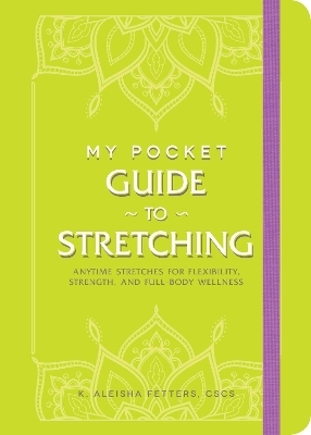 My Pocket Guide to Stretching - K. Aleisha Fetters