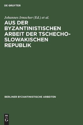 Aus der Byzantinistischen Arbeit der Tschechoslowakischen Republik - 