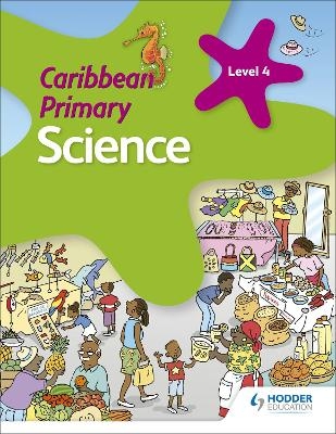 Caribbean Primary Science Book 4 - Karen Morrison, Lorraine DeAllie, Sally Knowlman, Susan Crumpton