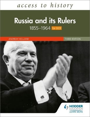 Access to History: Russia and its Rulers 1855&ndash;1964 for OCR, Third Edition - Andrew Holland