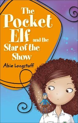 Reading Planet KS2 - The Pocket Elf and the Star of the Show - Level 3: Venus/Brown band - Abie Longstaff