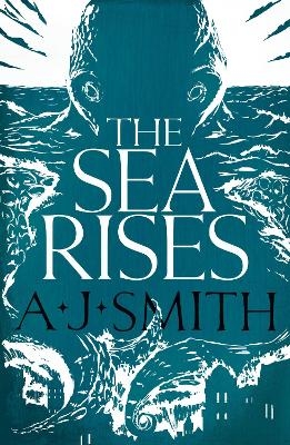 The Sea Rises - A.J. Smith