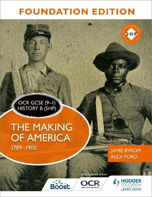 OCR GCSE (9&ndash;1) History B (SHP) Foundation Edition: The Making of America 1789&ndash;1900 - Jamie Byrom, Alex Ford