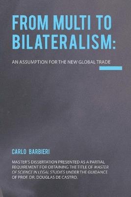 From Multilateralism to Bilateralism - Carlo Barbieri Filho
