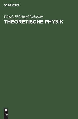 Theoretische Physik - Dierck-Ekkehard Liebscher