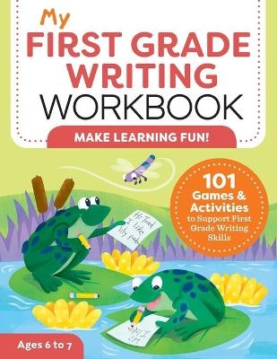 My First Grade Writing Workbook - Kelly Malloy MS