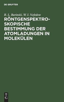R&ouml;ntgenspektroskopische Bestimmung der Atomladungen in Molek&uuml;len - R. L. Barinski, W. I. Nefedow