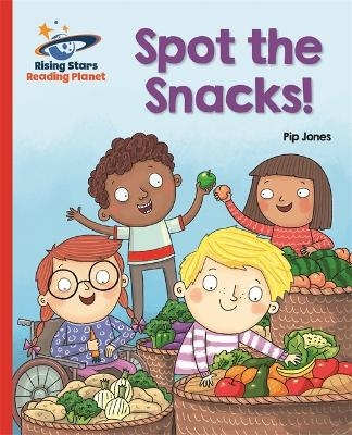 Reading Planet - Spot the Snacks! - Red A: Galaxy - Pip Jones