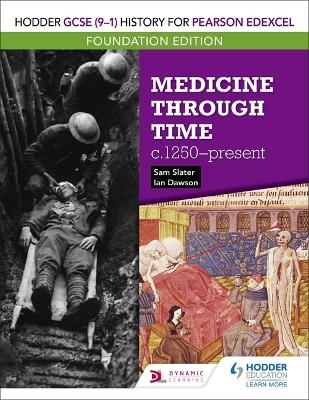 Hodder GCSE (9&ndash;1) History for Pearson Edexcel Foundation Edition: Medicine through time c.1250&ndash;present - Sam Slater