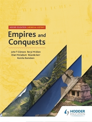 Hodder Education Caribbean History: Empires and Conquests - John T Gilmore, Beryl Allen, Dian McCallum, Ricardo Kerr