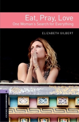 Oxford Bookworms Library: Level 4: Eat, Pray, Love Audio Pack - Elizabeth Gilbert