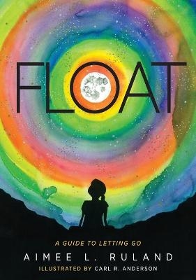 Float - Aimee L Ruland