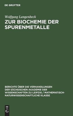 Zur Biochemie der Spurenmetalle - Wolfgang Langenbeck