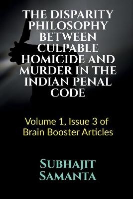 The Disparity Philosophy Between Culpable Homicide and Murder in the Indian Penal Code