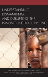 Understanding, Dismantling, and Disrupting the Prison-to-School Pipeline - 