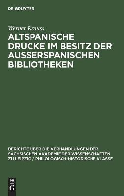 Altspanische Drucke im Besitz der ausserspanischen Bibliotheken - Werner Krau&szlig;