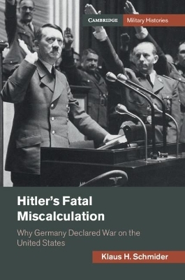 Hitler's Fatal Miscalculation - Klaus H. Schmider