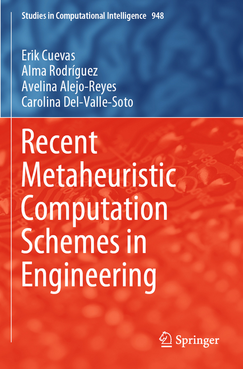 Recent Metaheuristic Computation Schemes in Engineering - Erik Cuevas, Alma Rodr&iacute;guez, Avelina Alejo-Reyes, Carolina Del-Valle-Soto