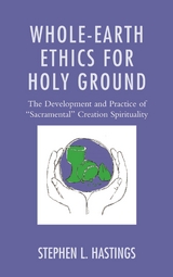 Whole-Earth Ethics for Holy Ground -  Stephen L. Hastings
