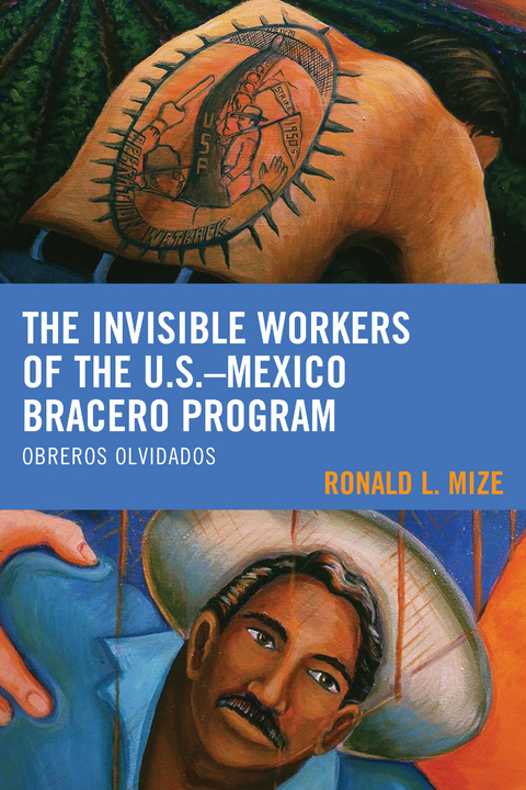Invisible Workers of the U.S.-Mexico Bracero Program -  Ronald L. Mize