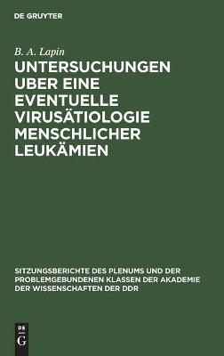 Untersuchungen uber eine eventuelle Virusätiologie menschlicher Leukämien - B. A. Lapin