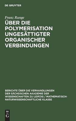 &Uuml;ber die Polymerisation unges&auml;ttigter organischer Verbindungen - Franz Runge