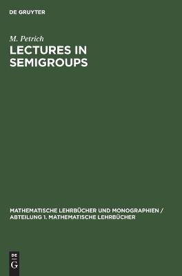 Lectures in Semigroups - M. Petrich