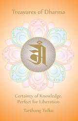 Treasures of Dharma: Certainty of Knowledge, Perfect for Liberation -  Tarthang Tulku