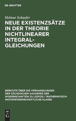 Neue Existenzsätze in der Theorie nichtlinearer Integralgleichungen - Helmut Schaefer