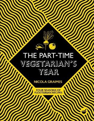 The Part-Time Vegetarian's Year - Nicola Graimes